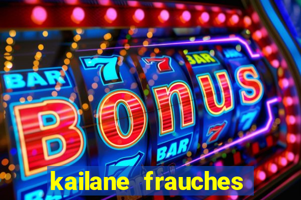 kailane frauches tem filhos